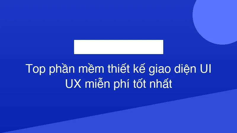 Hình ảnh minh họa Top phần mềm thiết kế giao diện UI UX miễn phí tốt nhất